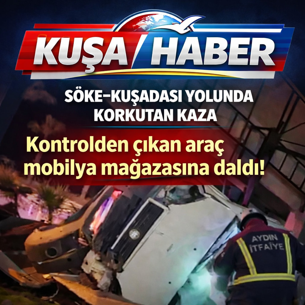 SÖKE–KUŞADASI YOLUNDA KORKUTAN KAZA