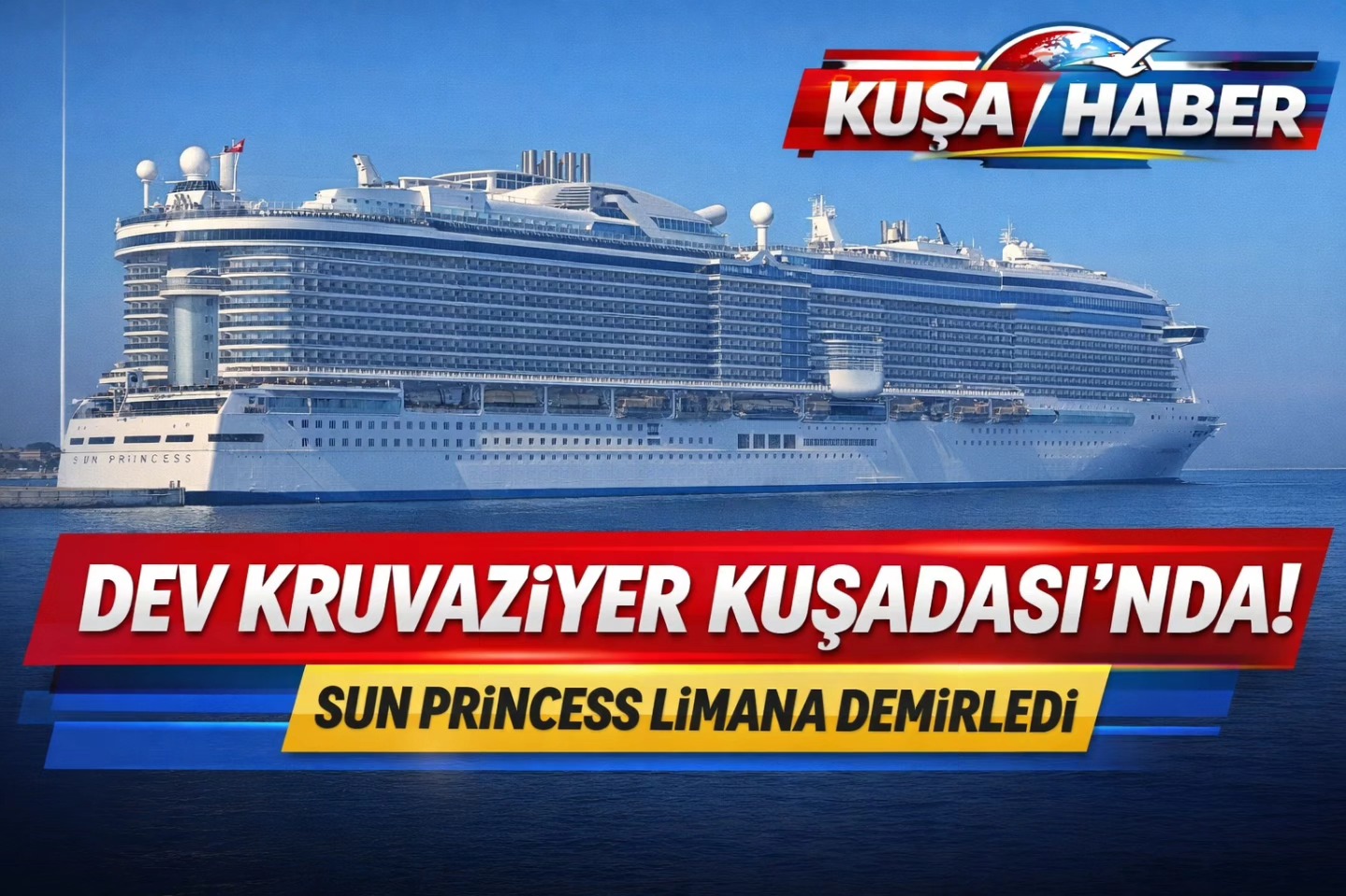 DEV KRUVAZİYER KUŞADASI’NDA! SUN PRINCESS LİMANA DEMİRLEDİ