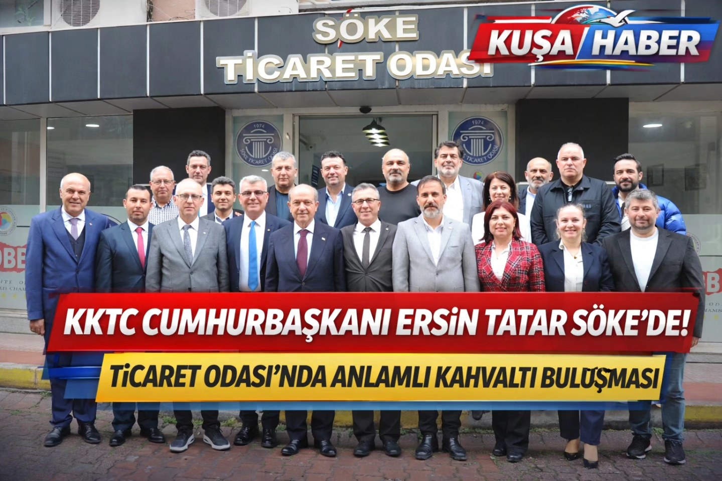 KKTC CUMHURBAŞKANI ERSİN TATAR SÖKE’DE! TİCARET ODASI’NDA ANLAMLI KAHVALTI BULUŞMASI