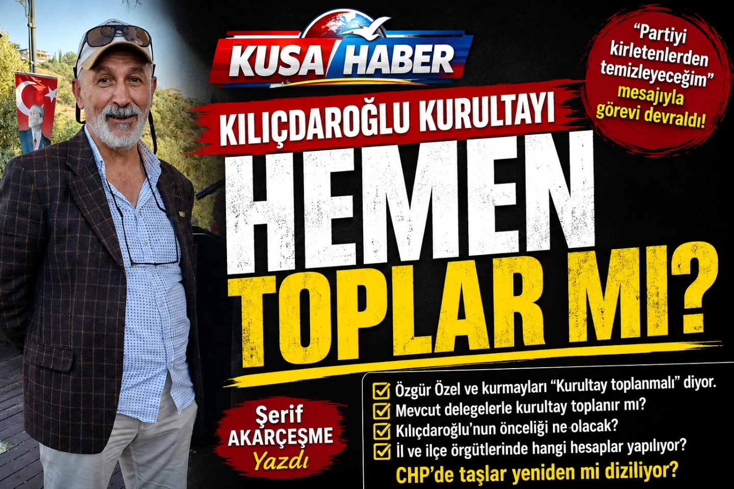 ŞERİF AKARÇEŞME YAZDI: KILIÇDAROĞLU KURULTAYI HEMEN TOPLAR MI?
